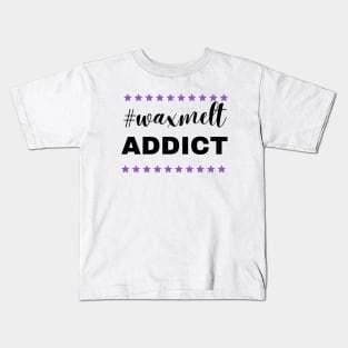 hashtag waxmelt addict Kids T-Shirt